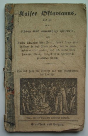 Kaiser Oktavianus, das ist: eien schöne und anmuthige Historie, wie Kaiser Oktavian seine Frau, sammt seinen zwei Söhnen in das Elend schicket, und sich […]