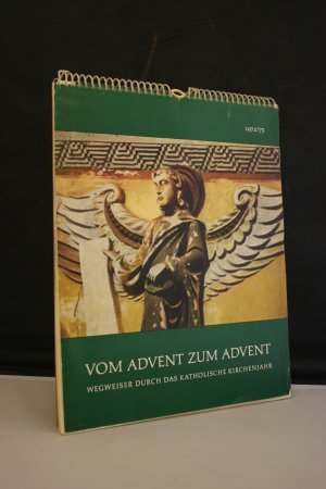 Vom Advent zum Advent. Wegweiser durch das katholische Kirchenjahr, 1972/73, 21. Jahrgang