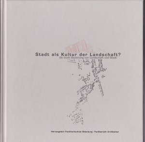 Stadt als Kultur der Landschaft?