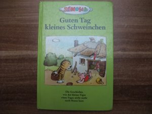 Guten Tag kleines Schweinchen - Die Geschichte, wie der kleine Tiger nicht mehr nach Hause kam