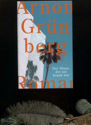 gebrauchtes Buch – Arnon Grünberg – Der Mann, der nie krank war: Roman. Aus dem Niederländischen von Rainer Kersten.