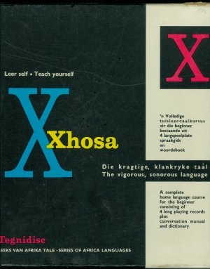 Teach yourself Xhosa - The vigorous, sonorous language / Leer self Xhosa - Die kragtige, klankryke taal