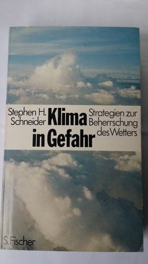 gebrauchtes Buch – Schneider, Stephen H – Klima in Gefahr : Strategien zur Beherrschung d. Wetters. Stephen H. Schneider. In Zsarb. mit Lynne E. Mesirow. [Aus d. Amerikan. übers. von Joachim A. Frank]