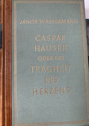 Caspar Hauser oder die Trägheit des Herzens.