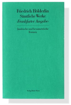 gebrauchtes Buch – Friedrich Hölderlin – Jambische und hexametrische Formen. Sämtliche Werke. Frankfurter Ausgabe. Historisch-Kritische Ausgabe. Band 3.