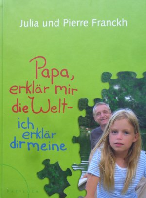 gebrauchtes Buch – Franckh, Pierre; Franckh – Papa, erklär mir die Welt - ich erkläre dir meine