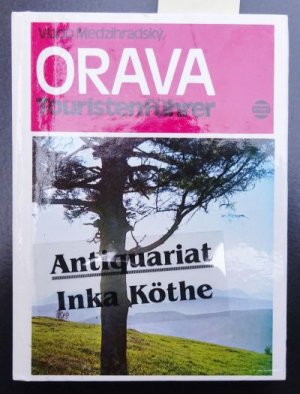 gebrauchtes Buch – Vlado Medzihradsky – Orava : Touristenführer - Übersetzt aus dem Slowakischen von Selma Steinerová und Marta Krallová -