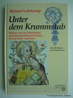 gebrauchtes Buch – Helmut Lahrkamp – Unter dem Krummstab. Münster und das Münsterland nach dem Westfälischen Frieden bis zum Sturz Napoleons. Mit 326 Bildern und Dokumenten.