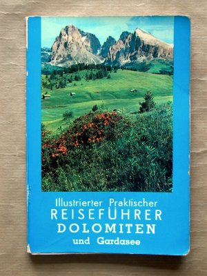 Illustrierter praktischer Reiseführer Dolomiten und Gardasee.