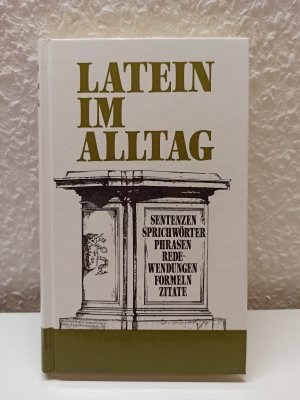 gebrauchtes Buch – Alfred Sellner – Latein im Alltag - Sentenzen - Sprichwörter - Phrasen - Redewendungen - Formeln - Zitate