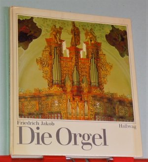 Die Orgel. Orgelbau und Orgelspiel von der Antike bis zur Gegenwart.  (Unsere Musikinstrumente 1)