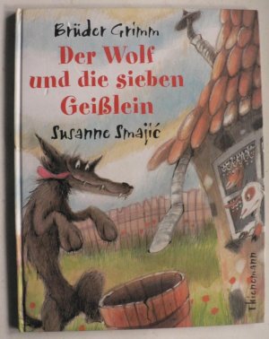 gebrauchtes Buch – Brüder Grimm/Smajic, Susanne – Der Wolf und die sieben Geisslein