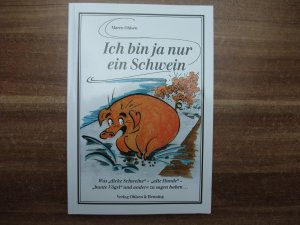 Ich bin ja nur ein Schwein