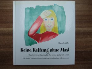 Keine Rettung ohne Maxi - Eine hilfreiche Geschichte für kleine und große Leute