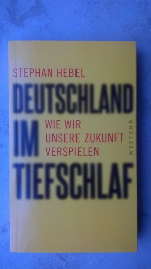 gebrauchtes Buch – Stephan Hebel – Deutschland im Tiefschlaf : Wie wir unsere Zukunft verspielen