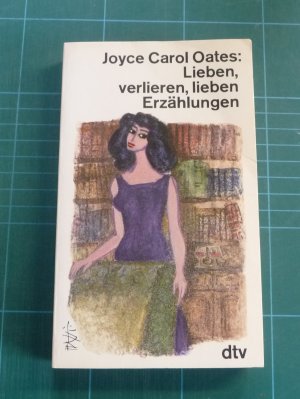 gebrauchtes Buch – Oates, Joyce Carol – Lieben, verlieren, lieben