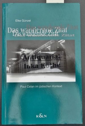 Das wandernde Zitat : Paul Celan im jüdischen Kontext - mit Widmung von der Autorin signiert, 9/8/95 - Epistemata / Reihe Literaturwissenschaft ; Band 151 -