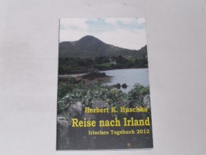 gebrauchtes Buch – Huschka, Herbert K – Reise nach Irland. Irisches Tagebuch 2012