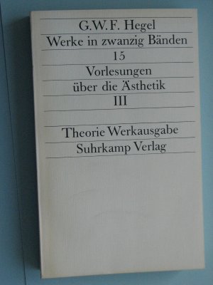 gebrauchtes Buch – Georg Wilhelm Friedrich Hegel – Werke in zwanzig Bänden - Band 15 - Vorlesungen über die Ästhetik III