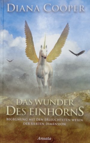 Das Wunder des Einhorns - Begegnung mit den erleuchteten Wesen der siebten Dimension