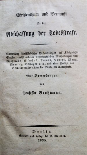 Christenthum und Vernunft für die Abschaffung der Todesstrafe. Sammlung landständischer Verhandlungen des Königreichs Sachsen, nebst anderen wissenschaftlichen […]