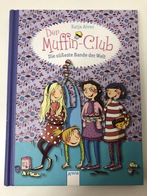 gebrauchtes Buch – Katja Alves – Die süßeste Bande der Welt - Der Muffin-Club (Band 1)