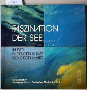 Faszination der See in der bildenden Kunst der Gegenwart.