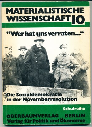 gebrauchtes Buch – Richard Wiegand – Wer hat uns verraten...: Die Sozialdemokratie in der Novemberrevolution 1918/19. Materialistische Wissenschaft 10