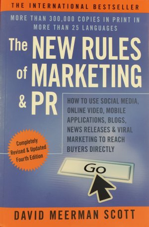 gebrauchtes Buch – Scott, David Meerman – The New Rules of Marketing & PR - How to Use Social Media, Online Video, Mobile Applications, Blogs, News Releases, and Viral Marketing to Reach Buyers Directly