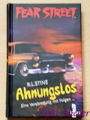 gebrauchtes Buch – Stine, Robert L – Fear Street:  Ahnungslos ~ Eine Verabredung mit Folgen ...