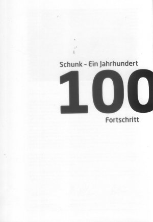 gebrauchtes Buch – Schunk Group  – Schunk - Ein Jahrhundert Fortschritt  100