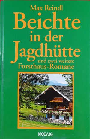 Beichte in der Waldhütte und zwei weitere Forsthaus-Romane: Ein übler Fall für Andi / Entscheidung an der Schlucht