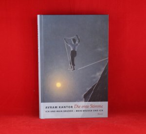 gebrauchtes Buch – Avram Kantor – Die erste Stimme - Ich und mein Bruder - Mein Bruder und ich