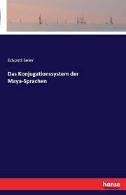 gebrauchtes Buch – Eduard Seler – Das Konjugationssystem der Maya - Sprachen    REPRINT