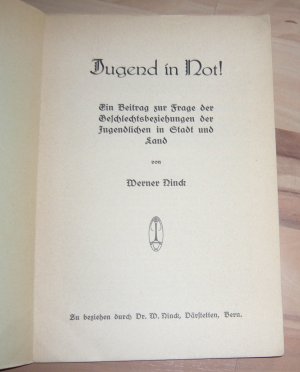 antiquarisches Buch – Werner Ninck – Jugend in Not! - Ein Beitrag zur Frage der Geschlechtsbeziehungen der Jugendlichen in Stadt und Land