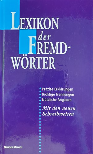 gebrauchtes Buch – Lexikon der Fremdwörter; Präzise Erklärungen, Richtige Trennungen, Nützliche Angaben, Mit den neuen Schreibweisen