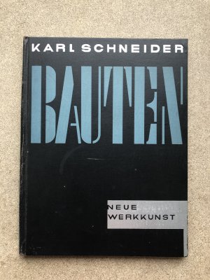 Karl Schneider - Bauten - Neue Werkkunst - mit einer Einleitung von Heinrich de Fries - signiert!