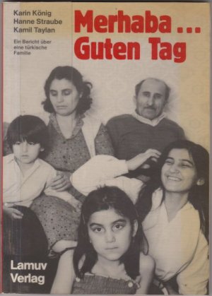 gebrauchtes Buch – König, Karin / Straube, Hanne / Taylan, Kamil – Merhaba... Guten Tag - Ein Bericht über eine türkische Familie