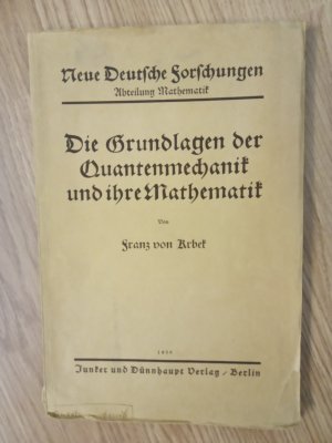 Die Grundlagen der Quantenmechanik und ihre Mathematik