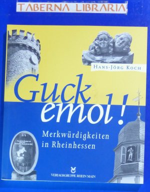 gebrauchtes Buch – Koch Hans- Jörg – Guck emol - Merkwürdigkeiten in Rheinhessen