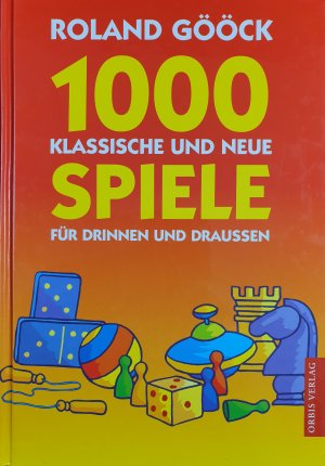 gebrauchtes Buch – Gööck Roland – 1000 klassische und neue Spiele für drinnen und draussen