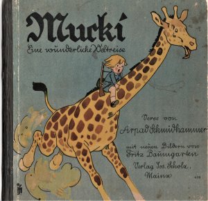 Mucki. Eine wunderliche Weltreise. Mit neuen Bildern von Fritz Baumgarten. um 1939