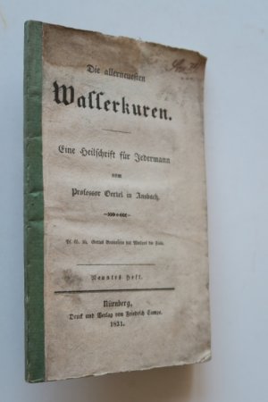 Oertel in Ansbach. Die allerneuesten Wasserkuren. Eine Heilschrift für Jedermann. Neuntes (9.) Heft. Nürnberg, Druck und Verlag von Friedrich Campe, 1831 […]