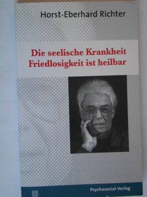 gebrauchtes Buch – Horst-Eberhard Richter – Die seelische Krankheit Friedlosigkeit ist heilbar