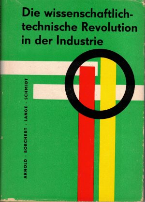 antiquarisches Buch – Arnold, Hans; Borchert – Die wissenschaftlich-technische Revolution in der Industrie der DDR