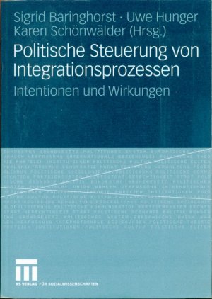 Politische Steuerung von Integrationsprozessen - Intentionen und Wirkungen