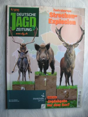 Deutsche Jagd Zeitung - 32. Jahrgang - 9 - September 2012 : Zentraleuropa: Strecken-Explosion / So funktionierts: Saujagd im Felde / Hammer-Urteil: Jagdabgabe vor dem Aus?