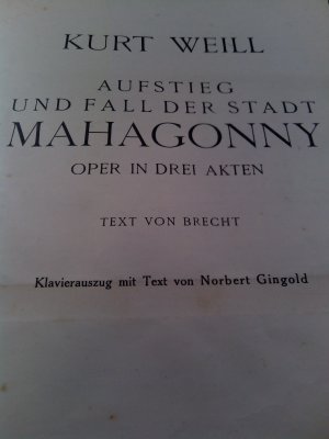 Aufstieg und Fall der Stadt MAHAGONNY, Oper in Drei Akten, Text von Brecht, Klavierauszug mit Text von Norbert Gingold