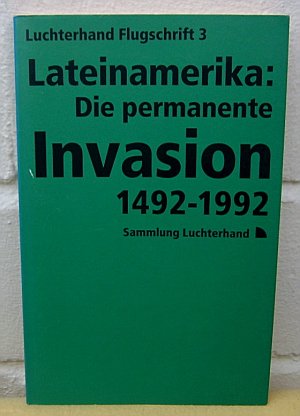 LATEINAMERIKA : DIE PERMANENTE INVASION 1492 - 1992 , Luchterhand Flugschrift 3