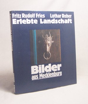 gebrauchtes Buch – Fries, Fritz Rudolf / Reher – Erlebte Landschaft : Bilder aus Mecklenburg / Fritz Rudolf Fries ; Lothar Reher